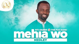 MEHIA WO MEDLEY (I NEED YOU) BY NTI-ANANE \u0026 THE PUG BAND