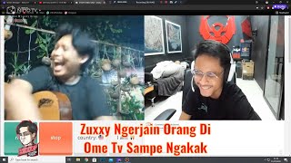 Zuxxy Ngerjain Orang Di Ome tv | Bikin Ngakak!!!