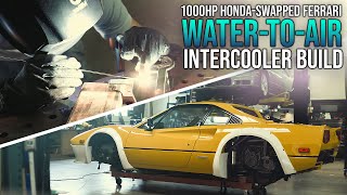 1000+HP Capable Water-to-Air Intercooler Build - Honda Swapped Ferrari Ep. 63