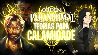 TEORIAS PARA CALAMIDADE- Kian manipulado? Arthur e Dante? Onde estão as Relíquias?||ORDEM PARANORMAL