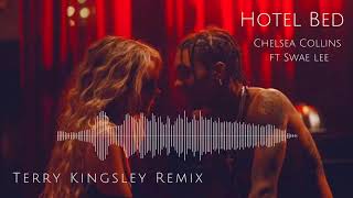 Chelsea Collins - "Hotel Bed" feat. Swae Lee ( Terry Kingsley Remix )