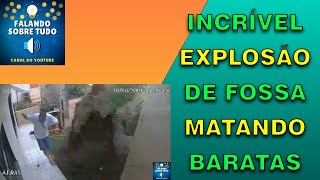 Incrível - Homem explode fossa tentando matar baratas no Paraná - Inacreditável - Top Explosão