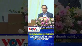 Thủ Tướng chính phủ phát biểu quyết tâm cao, nỗ lực trong xây dựng pháp luật | VOVTV