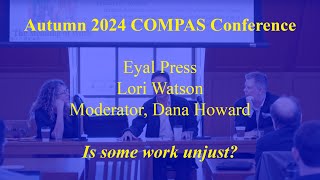 COMPAS Conference Panel 1: Is Some Work Unjust?