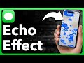 How To Send Messages With Echo Effect On iPhone