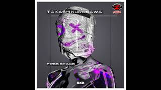 Takashi Kurosawa - Free Space (Original Mix)