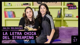 LA LETRA CHICA DEL STREAMING CON GALIA MOLDAVSKY | #LetraChicaPodcast | EP 17