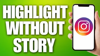 How to Create Highlights on Instagram Without Adding to Story (2025)