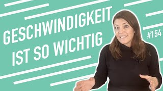 #154 Warum Geschwindigkeit so wichtig ist