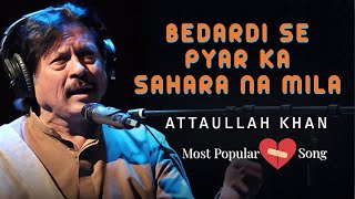 Most Popular Broken Heart Song by Attaullah Khan | Bedardi Se Pyar Ka Sahara | Hit Hindi Sad Songs