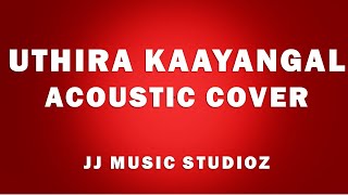 Uthira Kaayangal | JJmusicStudioz | Cover | Jos | Dhuruvangal Pathinaaru | D16 | Karthick Naren