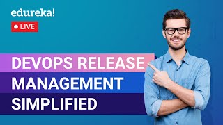 DevOps Release Management Simplified in 60 Minutes | DevOps Tutorial | DevOps| Edureka | DevOps Live