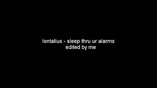 lontalius - sleep thru ur alarms (slowed + lyrics)