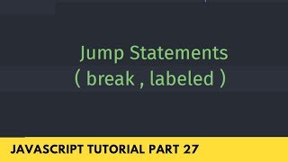 Jump Statement - ( break, labeled ) - JavaScript Tutorial Part - 27