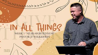 In All Things // Week 3 // Near-Sightedness