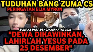 PERINGATAN ELIA MYRON UNTUK USTAD ZUMA CS SOAL 25 DESEMBER: DEWA DIKAWINKAN LAHIRLAH YESUS?