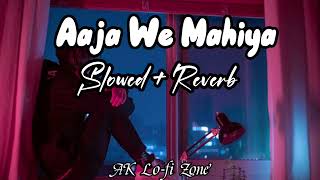 Aaja We Mahiya🥺 ( Slowed+Reverb) Lo-fi song 💯🥀
