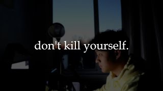 A Two Minute Plea To Keep Living