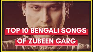 Top 10 zubeen Garg Bengali song super hit 2022