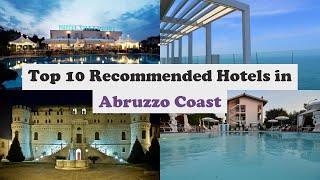Top 10 Recommended Hotels In Abruzzo Coast | Top 10 Best 4 Star Hotels In Abruzzo Coast