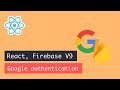 React, Firebase v9 Google authentication
