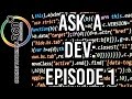 Ask A Dev: Episode 1