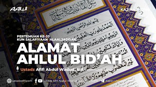 33. ALAMAT AHLUL BID'AH | Ustadz Afifi Abdul Wadud, B.A.