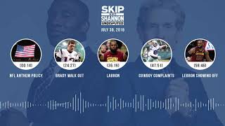 UNDISPUTED Audio Podcast (7.30.18) with Skip Bayless, Shannon Sharpe & Jenny Taft | UNDISPUTED