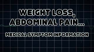 Weight loss, Abdominal pain and Diarrhea (Medical Symptom)