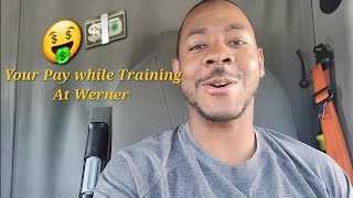 Your Pay while Training At Werner Enterprises