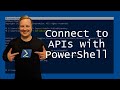 How to Connect to APIs  with PowerShell