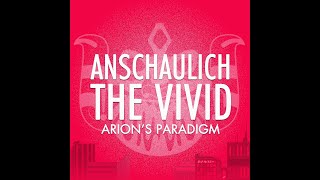 Arion's Paradigm - Anschaulich -The Vivid