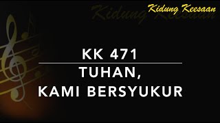 KK 471 Tuhan, Kami Bersyukur - Kidung Keesaan