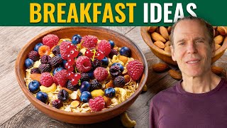 What to Eat for Breakfast on a Plant-Based Diet | The Nutritarian Diet | Dr. Joel Fuhrman