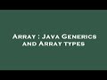 Array : Java Generics and Array types