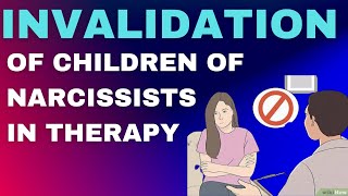 INVALIDATION of children of narcissists in therapy