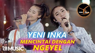 Yeni Inka Mencintai Dengan Ngeyel Music Yi Production