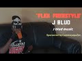 J blud - Flex Freestyle | CamerayepaZim |