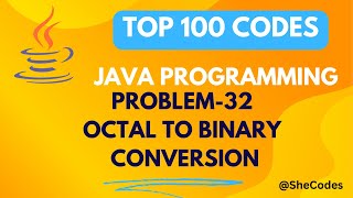 Octal To Binary | PROBLEM 32 | TOP 100 CODE SERIES | JAVA PROGRAMMING | PLACEMENT PREPARATION