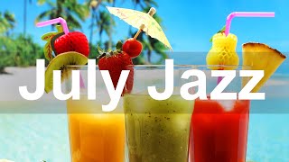 Happy July Jazz - Fresh Summer Jazz and Bossa Nova Music to Relax