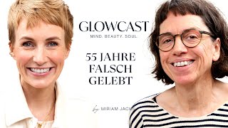 55 Jahre falsch gelebt | Heilpraktikerin Rita Maier | GLOWCAST | Miriam Jacks | #79