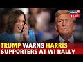 Donald Trump Live | US Election Updates: Trump Heads to Wisconsin as Harris Plans Media Blitz | N18G