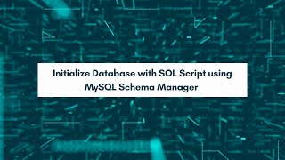 Initialize Database with SQL Script using MySQL Schema Manager