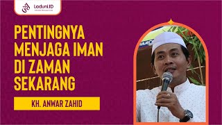 KH. Anwar Zahid: Pentingnya Menjaga Iman di Zaman Sekarang - (Ngaji Teks Indonesia)