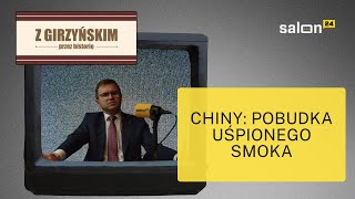 Z Girzyńskim przez historię: Chiny – pobudka uśpionego smoka