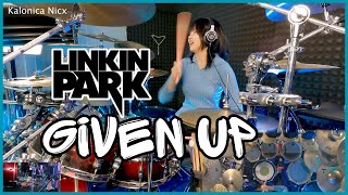 Given Up - Linkin Park || Drum cover by KALONICA NICX