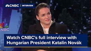 Watch CNBC's full interview with Hungarian President Katalin Novák