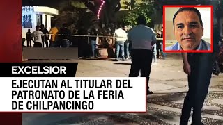 Asesinan en Guerrero al presidente del patronato de la Feria de Chilpancingo