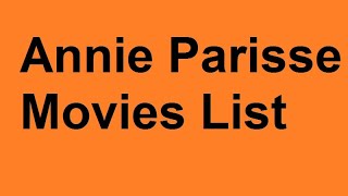 Annie Parisse Movies List