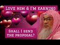 I'm in love with a man for years, now I'm earning, can I send the proposal? #Assim assim al hakeem